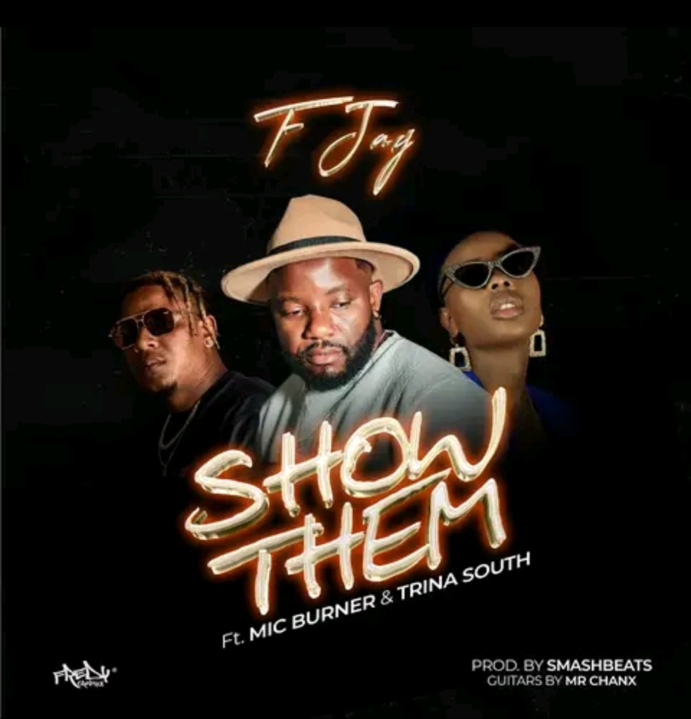 F Jay Ft. Mic Burner & Trina South - Show Them Mp3 Download