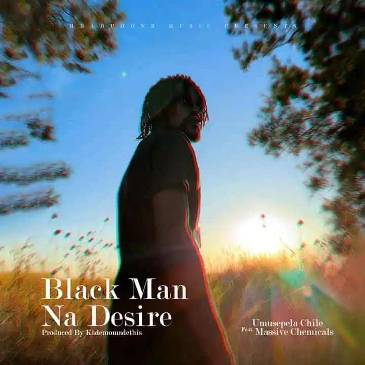 Umusepela Chile Ft. Massive Chemicals - Black Man Na Desire Mp3 Download