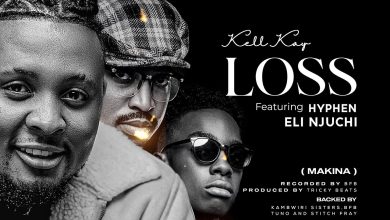 Kell Kay Ft. Eli Njuchi & Hyphen - Loss Mp3 Download