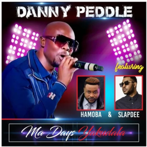 Danny Peddle Ft Hamoba & Slap Dee – Ma Days Yakudala Mp3 Download