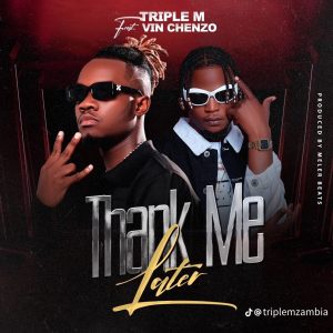 Triple M Ft. Vinchenzo - Thank Me Later Mp3 Download