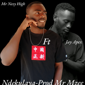 Mr Nezy Ft Jay Apex - Ndekulaya (Prod. By Mr Mzee)