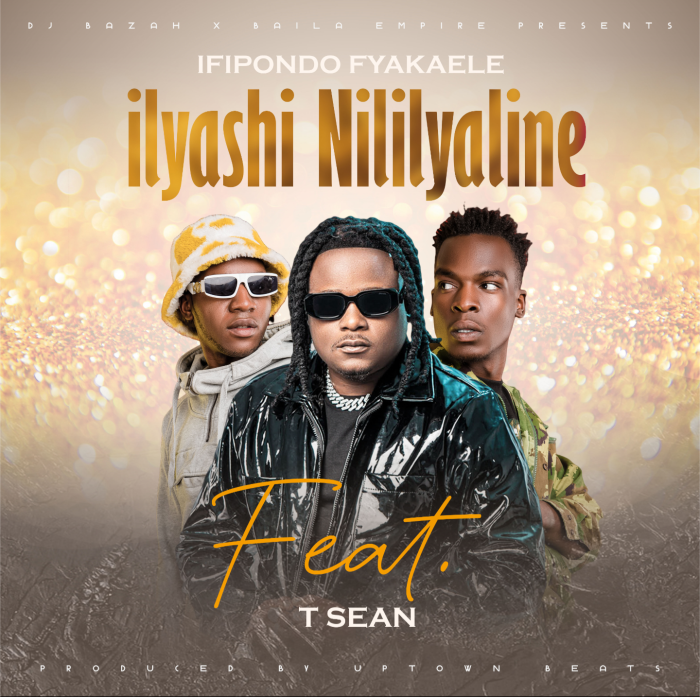 Ifipondo Fyakaele Ft. T Sean - Ilyashi Nililyaline (Prod by Uptown Beats)
