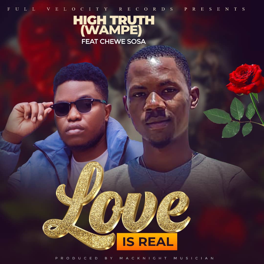 High Truth ft Chewe Sosa - Love is real (Prod. by Macknight Musician)