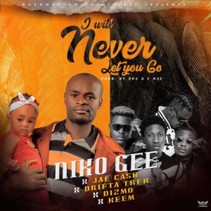 Niko Gee Ft Jae Cash, Dizmo, Drifta Trek & Keem - Never let you go Mp3 Download