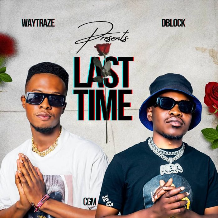D Block Ft. Waytraze - Last Time