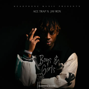 Download Ace Trap ft. Jay Rox - Boys & Girls Mp3