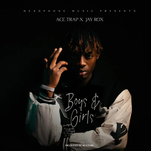 Download Ace Trap ft. Jay Rox - Boys & Girls Mp3