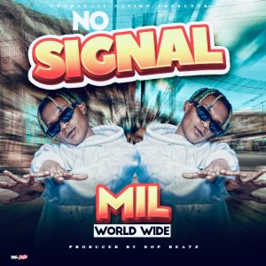 Mil Wordwide - No Signal (Prod. by Dop Beatz)