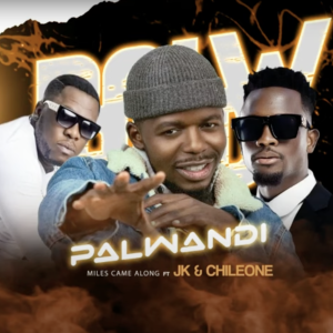 Download Miles Came Along Ft JK & Chile One - Palwandi Mp3