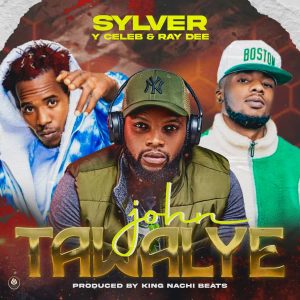 Sylver ft Y Celeb & Ray Dee - John Tawalye