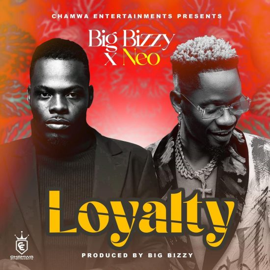 Download Big Bizzy Ft Neo – Loyalty Mp3