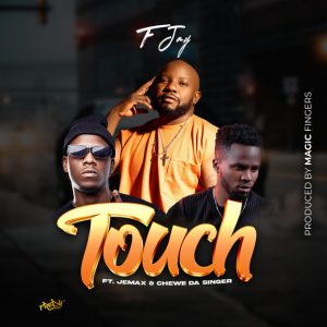 Download F Jay ft. Jemax & Chewe - Touch Mp3
