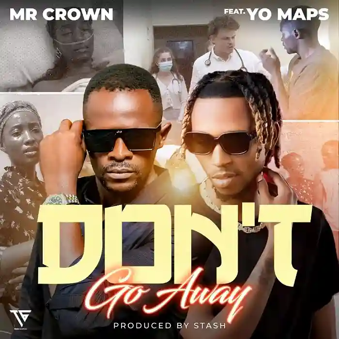 Download Mr Crown ft Yo Maps - Don't Go Away Mp3