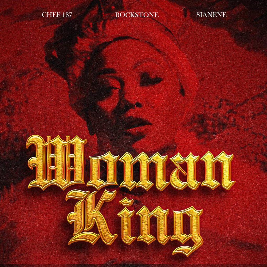 Rockstone ft. Chef 187 & Sianene - Woman King
