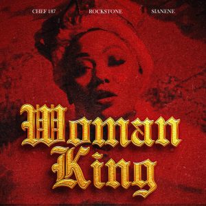 Rockstone ft. Chef 187 & Sianene - Woman King