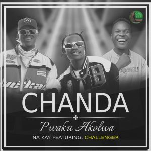 Chanda Na Kay ft. Challenger - Pwaku Akolwa Mp3 Download