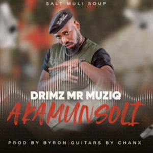 Drimz Mr Muziq – Akamunsoli Mp3 Download