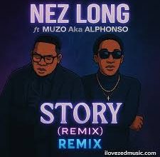 Nez Long ft Muzo AKA Alphonso - Story