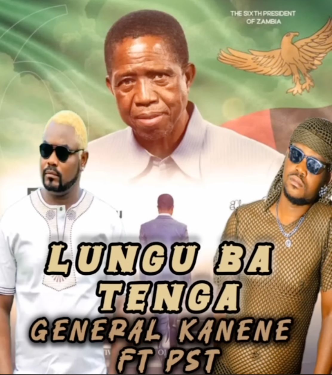General Kanene Ft PST - Lungu Ba Tenga (Edgar Lungu Tribute Song)