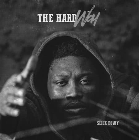 Slick Bowy - Hard Way Album ZIP Mp3 Download