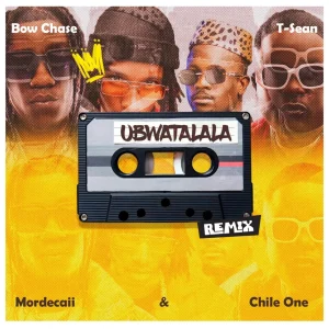 T-sean ft Chile One, Mordecaii & Bow Chase - Ubwatalala Mp3 Download