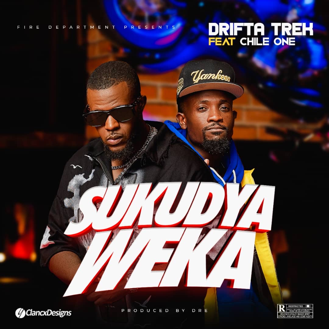 Drifta Trek ft Chile One - Sukudya Weka
