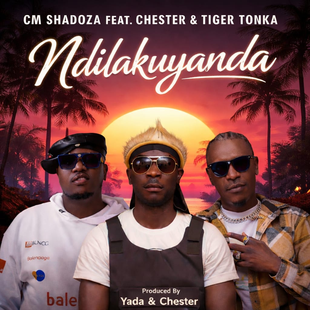 CM Shadoza ft Chester & Tiger Tonka – Ndilakuyanda Prod. Yada & Chester)