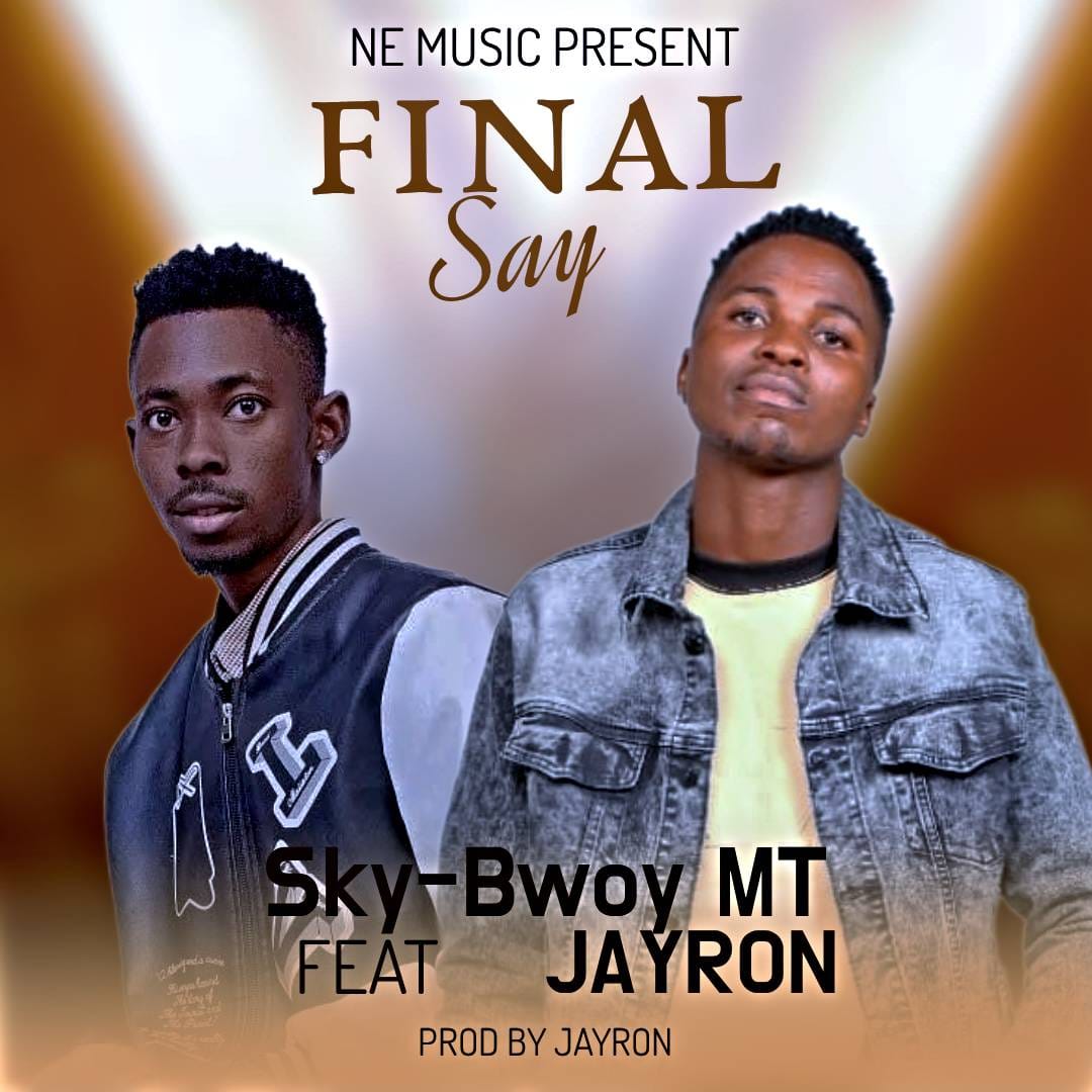 Sky Bwoy MT ft Jayron – Final Say